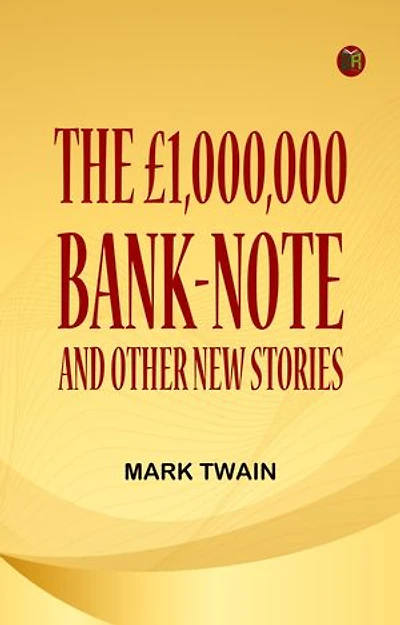 THE £1 000 000 BANK-NOTE AND OTHER NEW STORIES