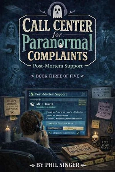 Call Center for Paranormal Complaints-Post-Mortem Support: Call Center for Paranormal Complaints, #3