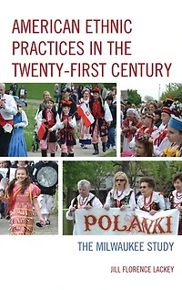 American Ethnic Practices The Twenty-first Century: Milwaukee Study