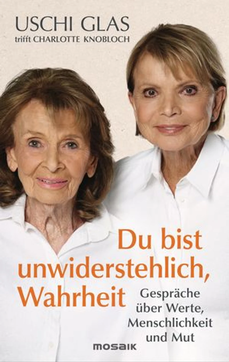 »Du bist unwiderstehlich, Wahrheit«: Gespräche über Werte, Menschlichkeit und Mut - Zwei Ikonen unserer Gesellschaft sprechen über mutige Entscheidungen und wie wir Haltung bewahren