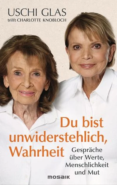 »Du bist unwiderstehlich, Wahrheit«: Gespräche über Werte, Menschlichkeit und Mut - Zwei Ikonen unserer Gesellschaft sprechen über mutige Entscheidungen und wie wir Haltung bewahren