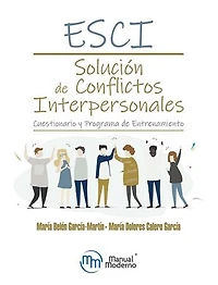 ESCI. Solucion de conflictos interpersonales: Cuestionario y Programa de Entrenamiento