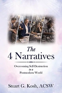 The 4 Narratives: Overcoming Self-Destruction in a Postmodern World
