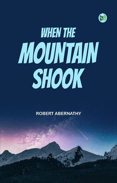 When the Mountain Shook