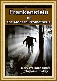 Frankenstein or the Modern Prometheus
