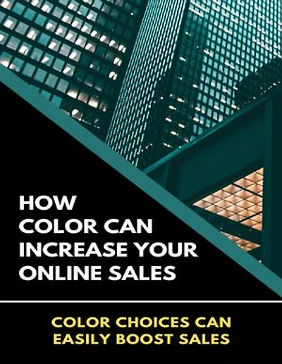 How Color Can Increase Your Online Sales: Color Choices Can Easily Boost Sales