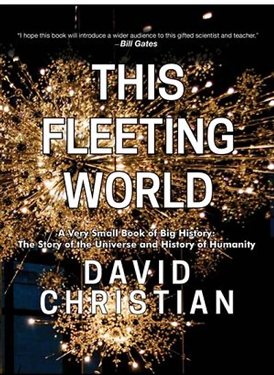 This Fleeting World: A Very Small Book of Big History