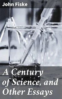 A Century of Science, and Other Essays: Exploring 19th Century Science and Society