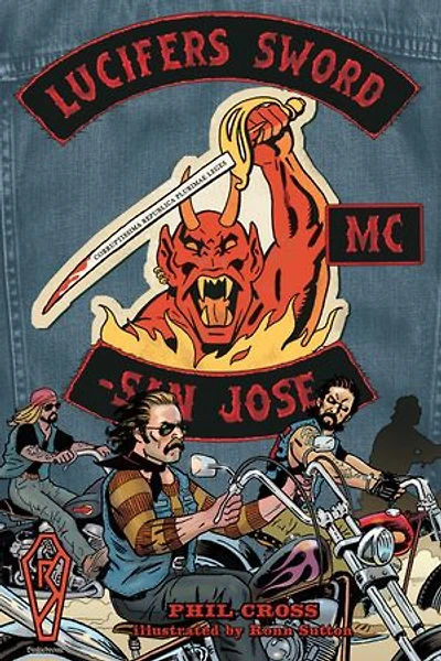 Lucifer's Sword Mc: Life And Death An Outlaw Motorcycle Club