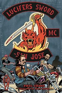 Lucifer's Sword Mc: Life And Death An Outlaw Motorcycle Club