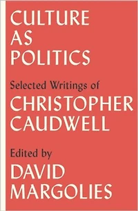 Culture as Politics: Selected Writings of Christopher Caudwell