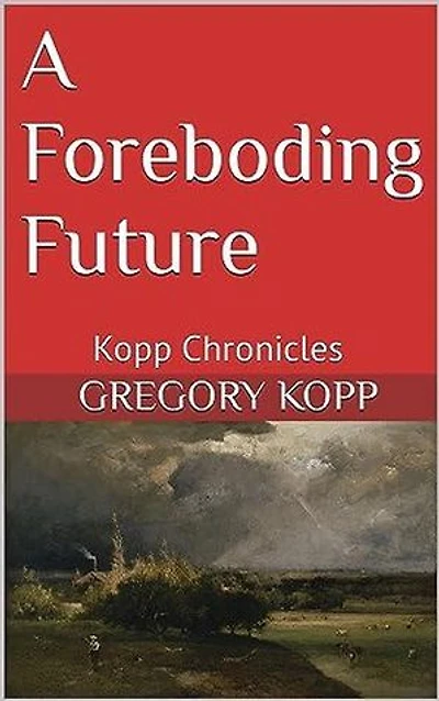 A Foreboding Future: Kopp Chronicles, #9