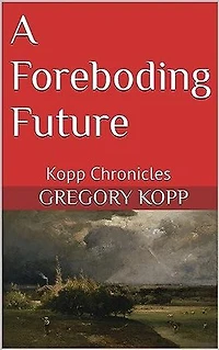 A Foreboding Future: Kopp Chronicles, #9