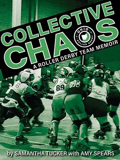 Collective Chaos: A Roller Derby Team Memoir