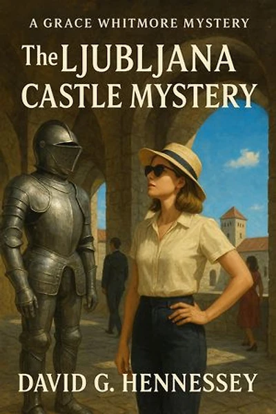 The Ljubljana Castle Mystery: Book 64 in the Grace Whitmore Mystery Series