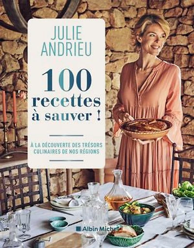 100 recettes à sauver !: À la découverte des trésors culinaires de nos régions