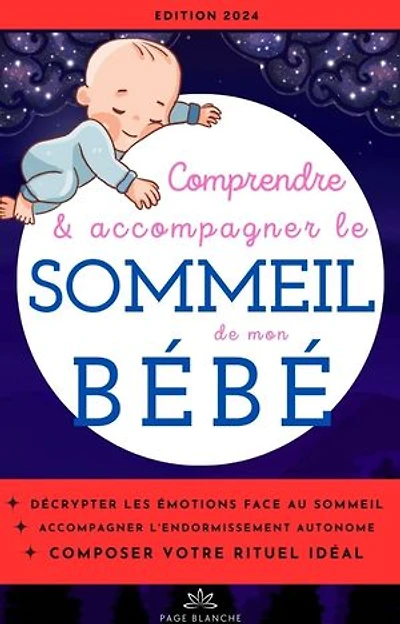 Le sommeil de bébé: Comprendre et accompagner le sommeil de bébé