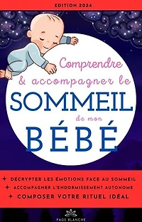 Le sommeil de bébé: Comprendre et accompagner le sommeil de bébé