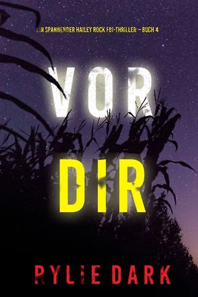 Vor dir (Ein spannender Hailey Rock FBI-Thriller Buch 4)