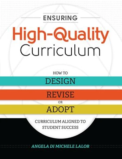 Ensuring High-Quality Curriculum: How to Design, Revise, or Adopt Curriculum Aligned Student Success