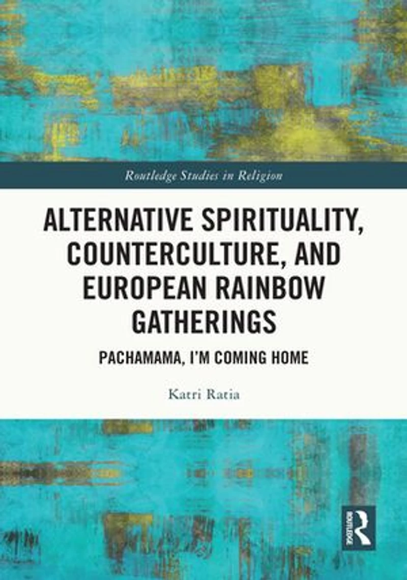 Alternative Spirituality, Counterculture, and European Rainbow Gatherings: Pachamama, I'm Coming Home