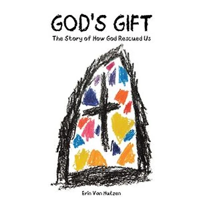 God's Gift: The Story of How God Rescued Us