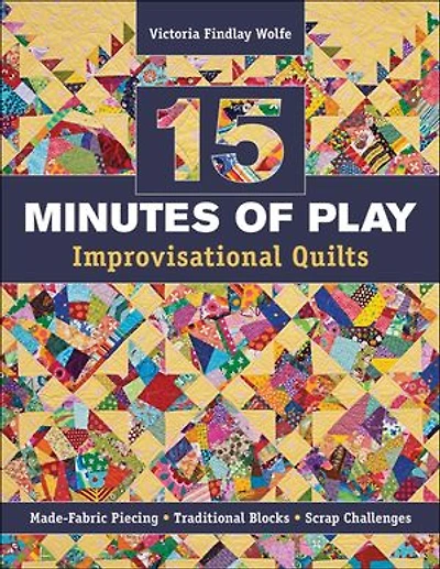 15 Minutes of Play: Improvisational Quilts