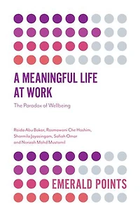 A Meaningful Life at Work: The Paradox of Wellbeing
