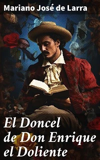 El Doncel de Don Enrique el Doliente: Edición enriquecida. Amor y tragedia en la España medieval: El Doncel de Don Enrique el Doliente
