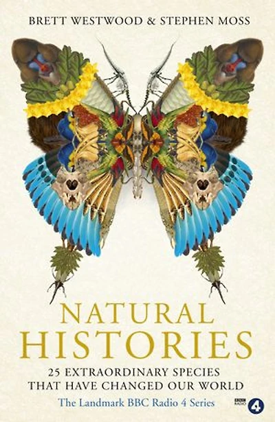 Natural Histories: 25 Extraordinary Species That Have Changed Our World