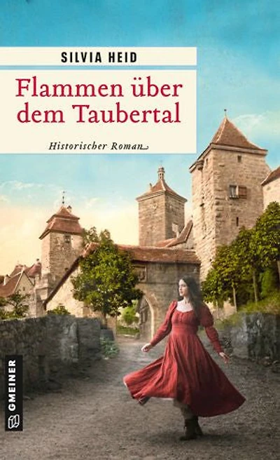 Flammen über dem Taubertal: Historischer Roman