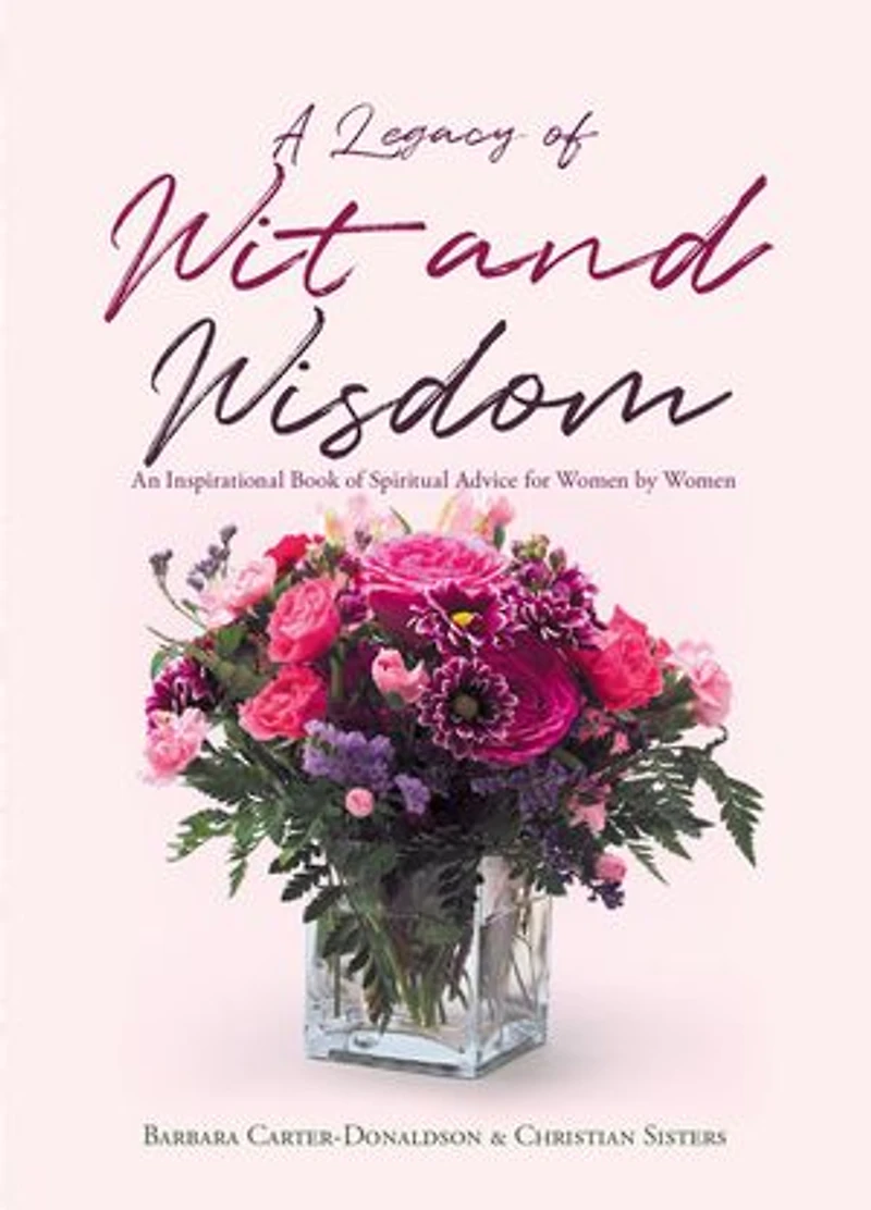 A Legacy of Wit and Wisdom: An Inspirational Book Spiritual Advice for Women by