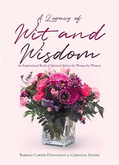 A Legacy of Wit and Wisdom: An Inspirational Book Spiritual Advice for Women by