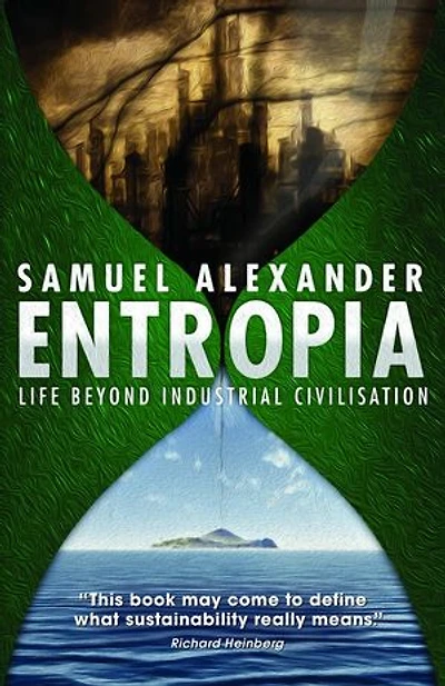 Entropia: Life Beyond Industrial Civilisation