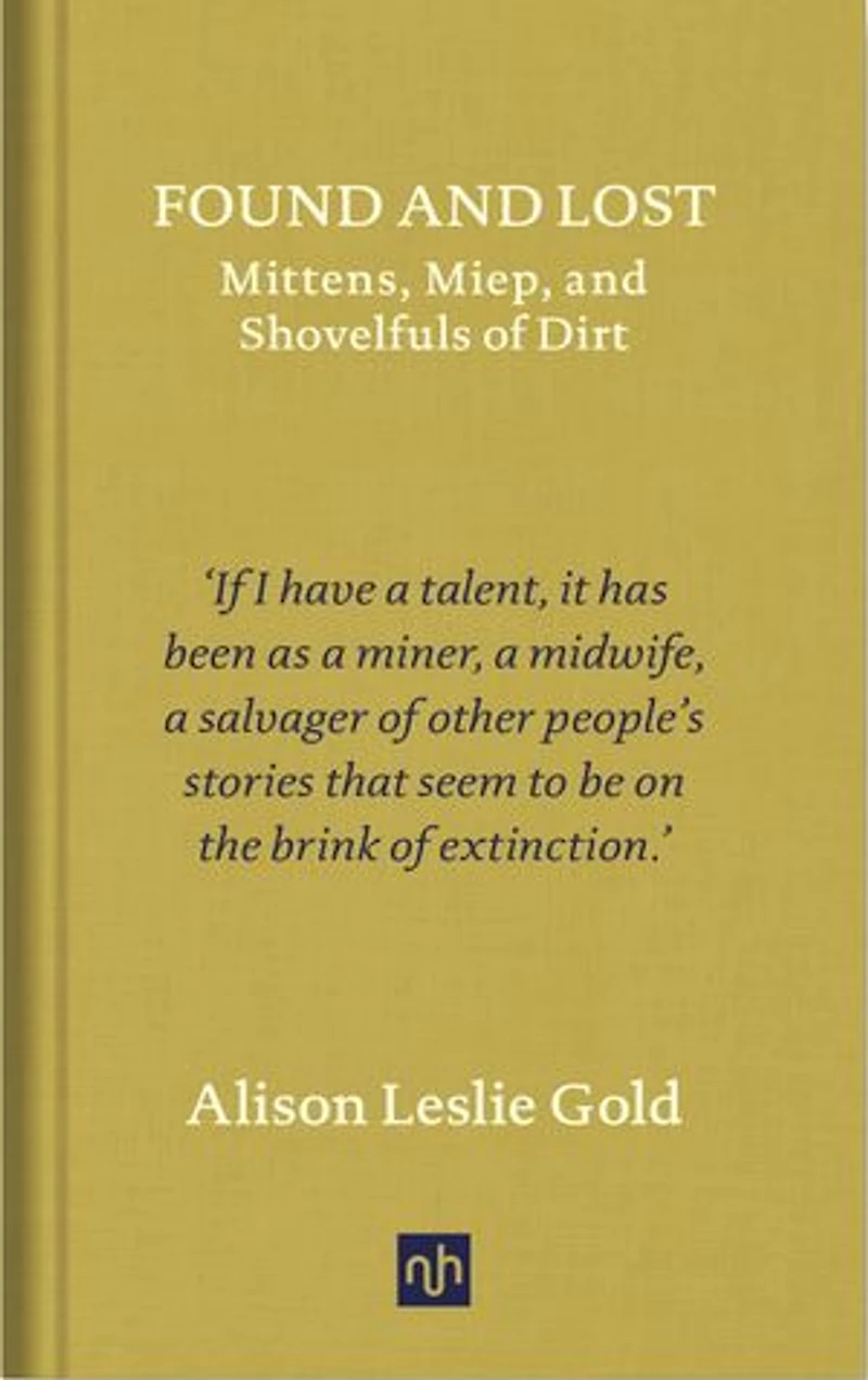 Found and Lost: Mittens, Miep, Shovelfuls of Dirt