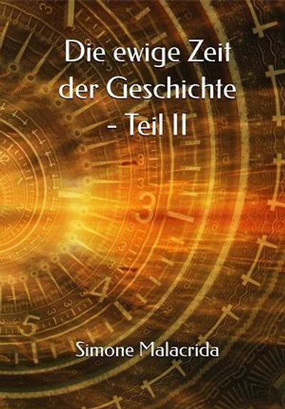 Die ewige Zeit der Geschichte - Teil II