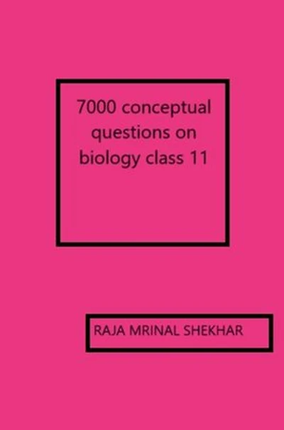 7000 conceptual questions on biology class 11