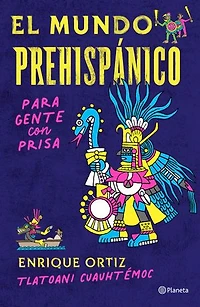 El mundo prehispánico para gente con prisa