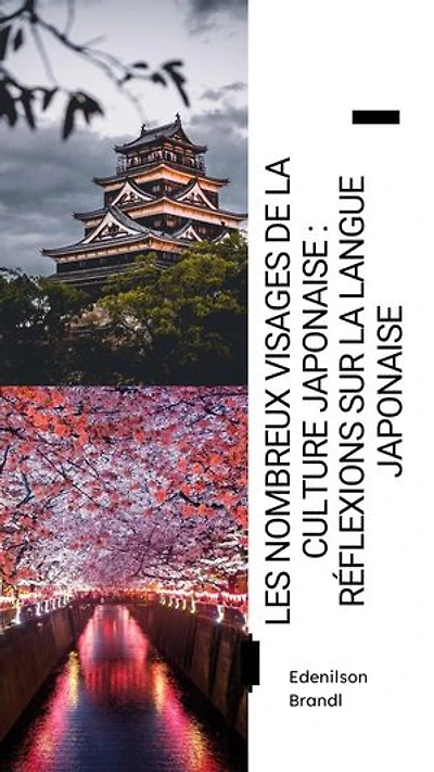 Les Nombreux Visages de la Culture Japonaise : Réflexions sur la Langue Japonaise: Engineering | Administration | Management | Research | Education | Apprenticeship | Project