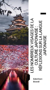 Les Nombreux Visages de la Culture Japonaise : Réflexions sur la Langue Japonaise: Engineering | Administration | Management | Research | Education | Apprenticeship | Project