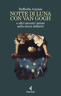 Notte di luna con Van Gogh: e altri incontri intimi nella storia dell'arte