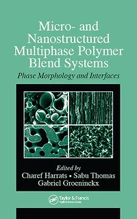 Micro- And Nanostructured Multiphase Polymer Blend Systems: Phase Morphology Interfaces