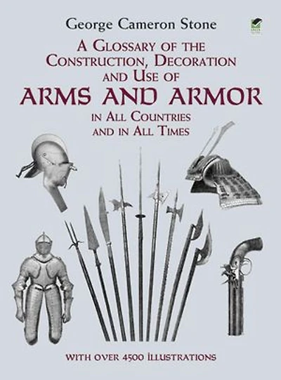 A Glossary of the Construction, Decoration and Use Arms Armor: All Countries Times