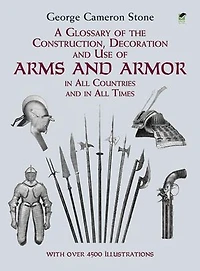 A Glossary of the Construction, Decoration and Use Arms Armor: All Countries Times