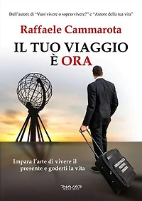 il tuo viaggio e ORA: Impara l’arte di vivere presente goderti la vita
