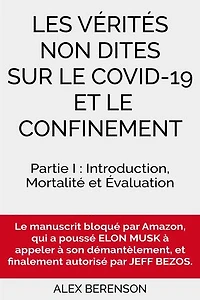 Les vérités non dites sur le COVID-19 et le confinement: Partie I : Introduction, Mortalité et Evaluation