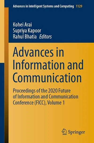 Advances Information And Communication: Proceedings Of The 2020 Future Communication Conference (ficc), Volume 1