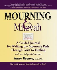 Mourning and Mitzvah (25th Anniversary Edition): A Guided Journal for Walking the Mourner’s Path Through Grief to Healing