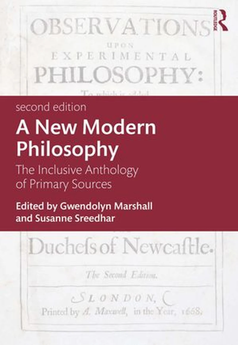 A New Modern Philosophy: The Inclusive Anthology Of Primary Sources