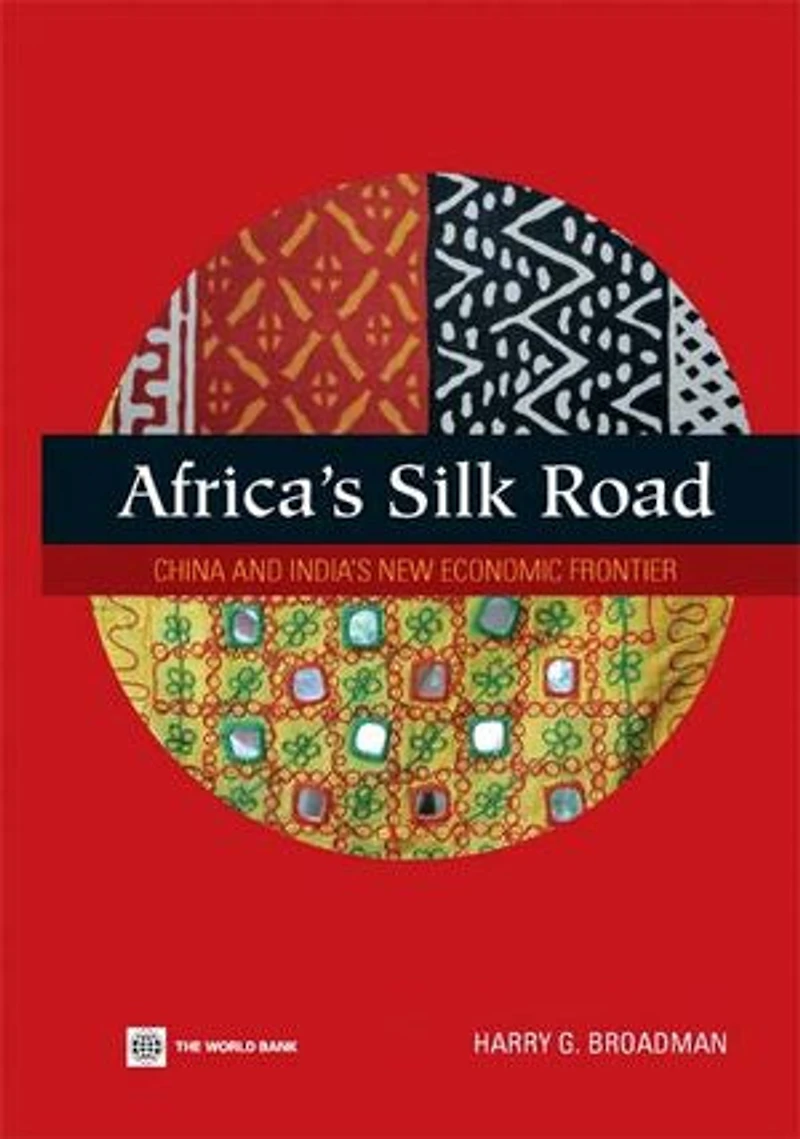 Africa's Silk Road: China and India's New Economic Frontier